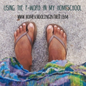 Using the F-word in my homeschool